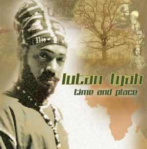 Lutan Fyah - Time And Place