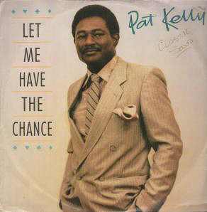 Pat Kelly - Let Me Have The Chance