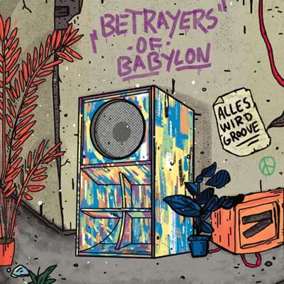 Betrayers Of babylon - Alles Wird Groove - Album 2023