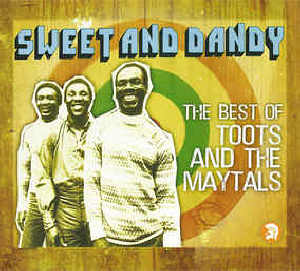 Toots and The Maytals - Sweet And Dandy - Best Of - 2008