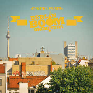 Berlin Boom Orchestra - Kopf, Stein, Pflaster - Album 2015