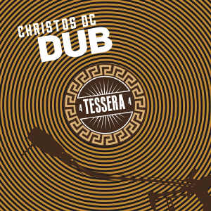 Christos DC - Tessera Dub - Album 2017