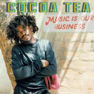 Cocoa Tea - Music Is Our Business - Album 2019
