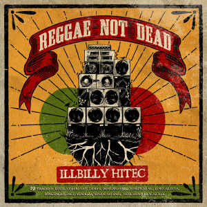 Illbilly Hitec - Reggae Not Dead - Album 2017