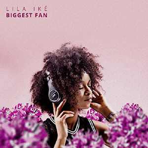 Lila Ik&eacute; - Biggest Fan - Single 2017