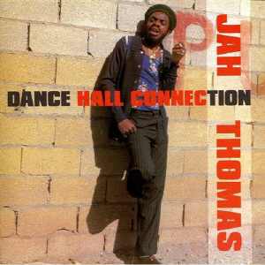 Jah Thomas - Dance Hall Connection