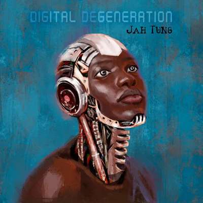 Jah Tung - Digital Degeneration - 2023