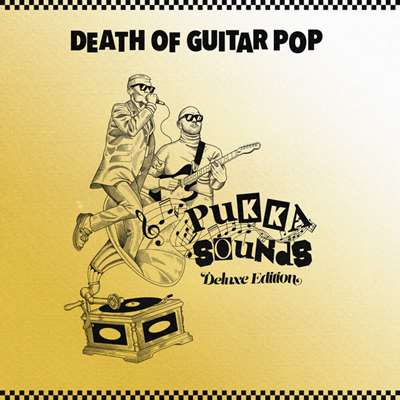 Death Of Guitar Pop - Pukka Sounds Deluxe